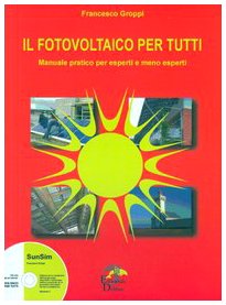 Il fotovoltaico per tutti. Manuale pratico per esperti e meno esperti book