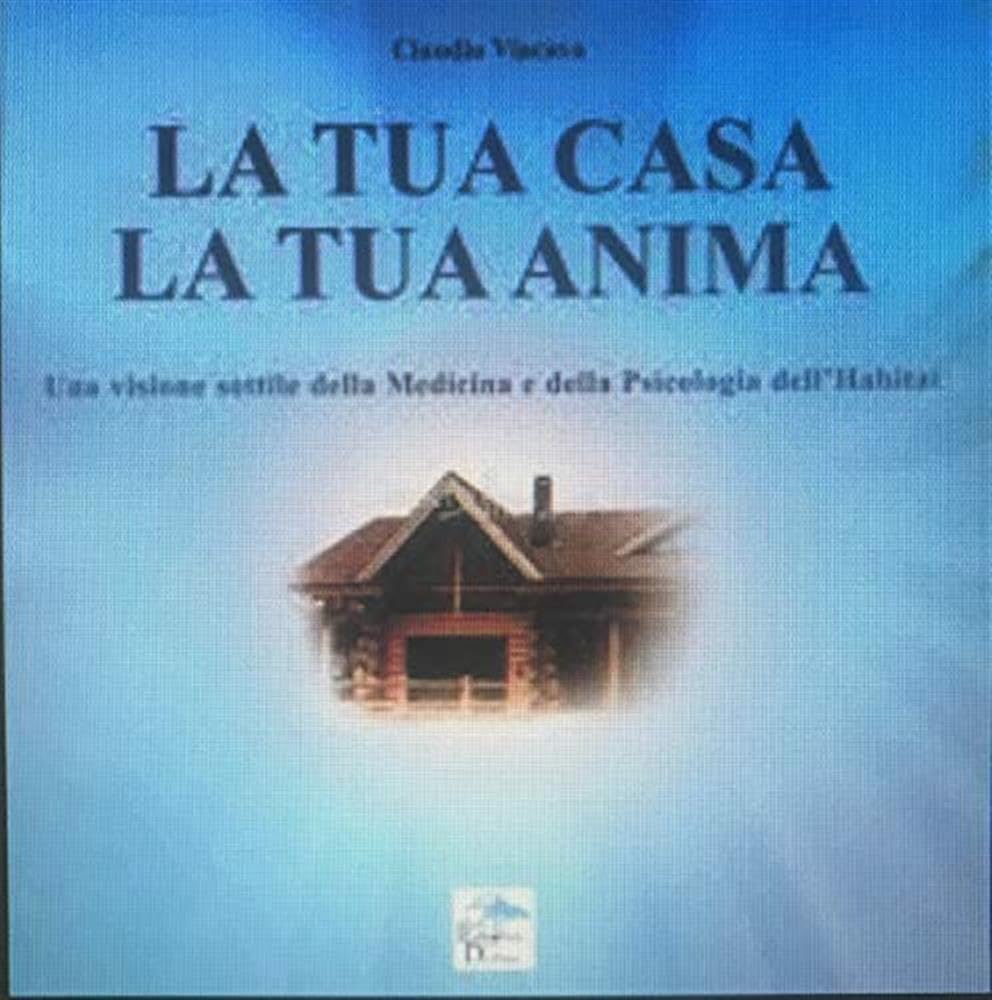 La tua casa la tua anima. Una versione sottile della medicina e della psicologia dell'habitat Health, Nutrition & Fitness