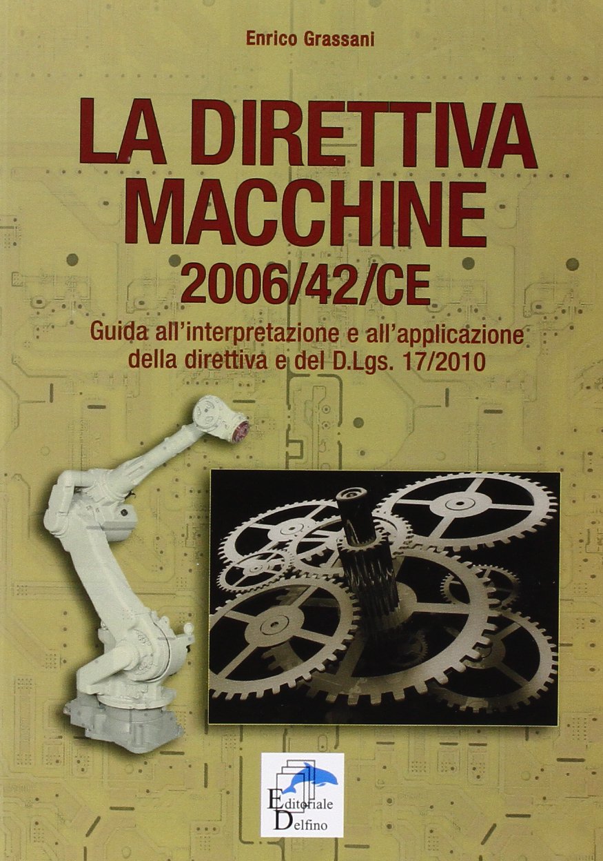 La direttiva macchine 2006/42/CE. Guida all'interpretazione e all'applicazione della direttiva e del D.Lgs. 17/2010 Law