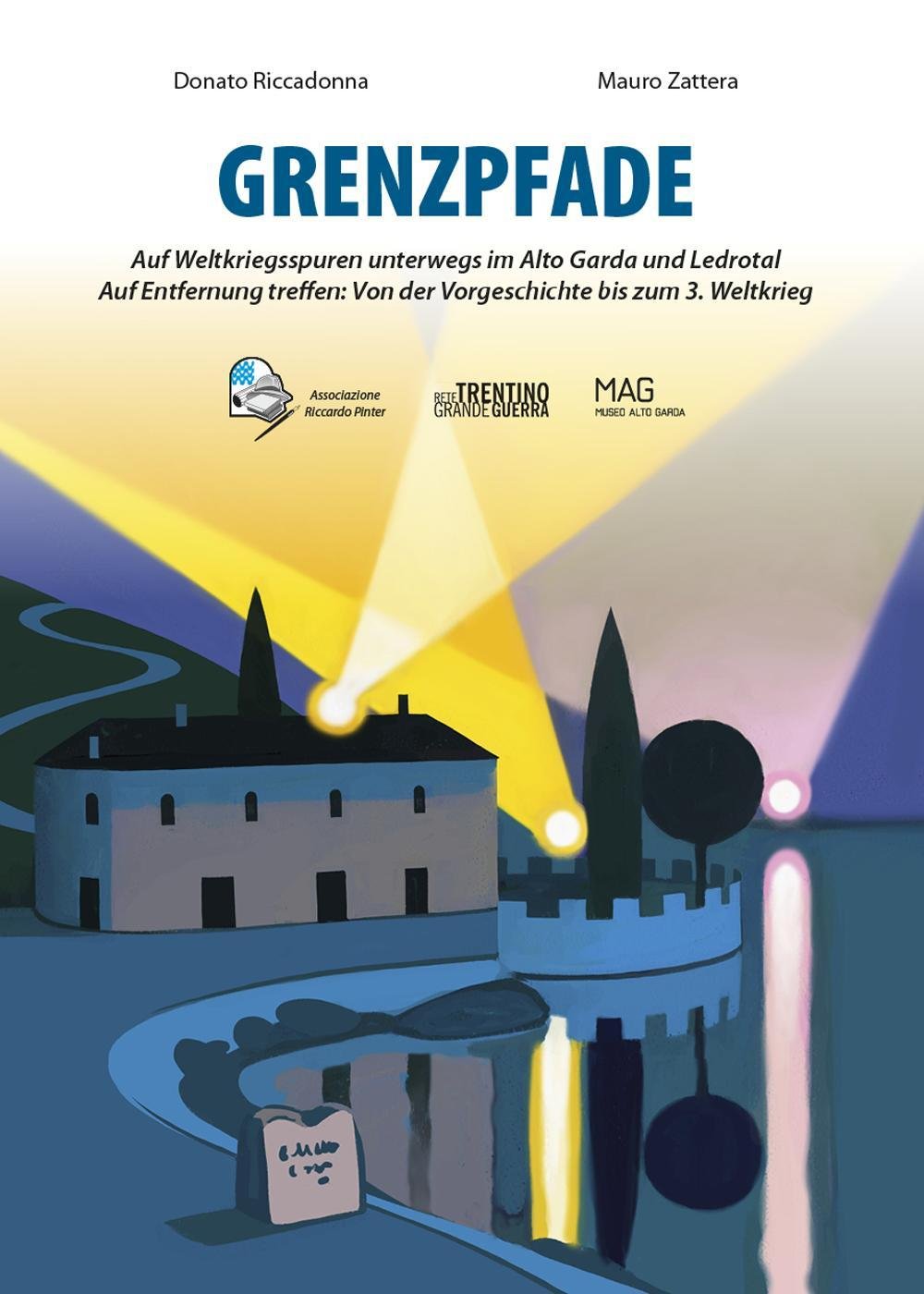 Grenzpfade. Auf Weltkriegsspuren unterwegs im Alto Garda und Ledrotal. Auf Entfernung treffen: Von der Vorgeschichte bis zum 3. Weltkrieg Books