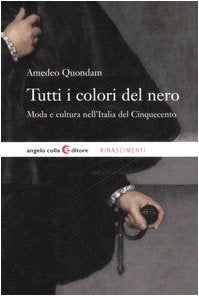 Tutti i colori del nero. Moda e cultura del gentiluomo nel Rinascimento Books