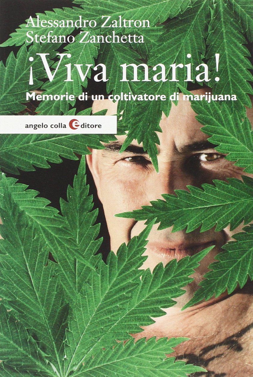 Viva maria! Memorie di un coltivatore di marijuana book