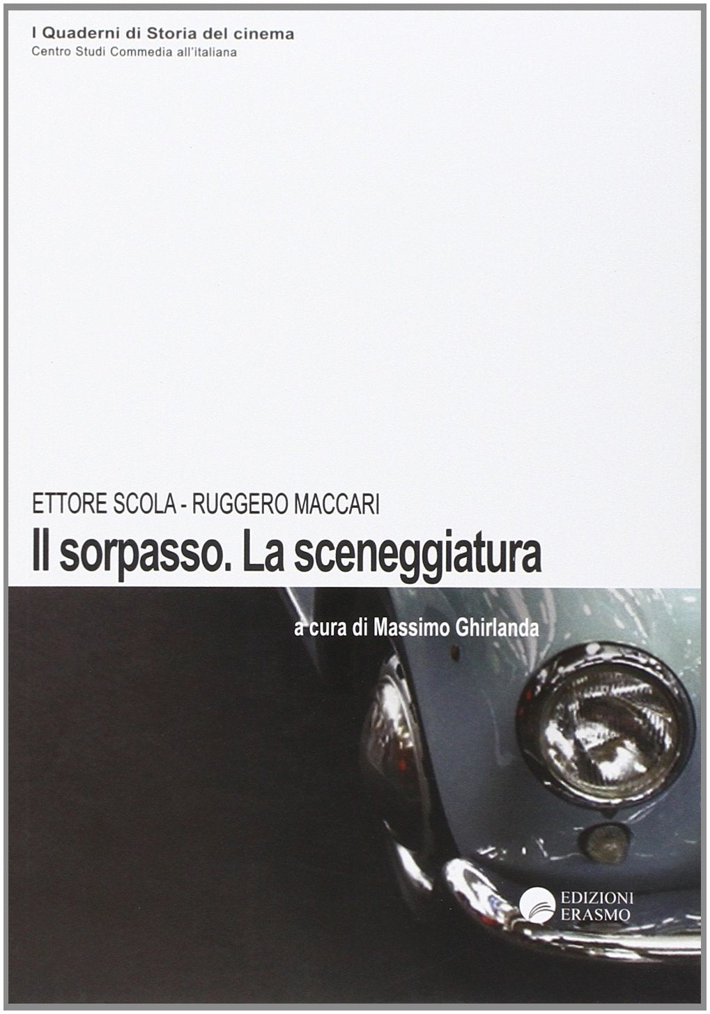 «Il Sorpasso». La sceneggiatura (I quaderni di storia del cinema) Film, Art & Culture