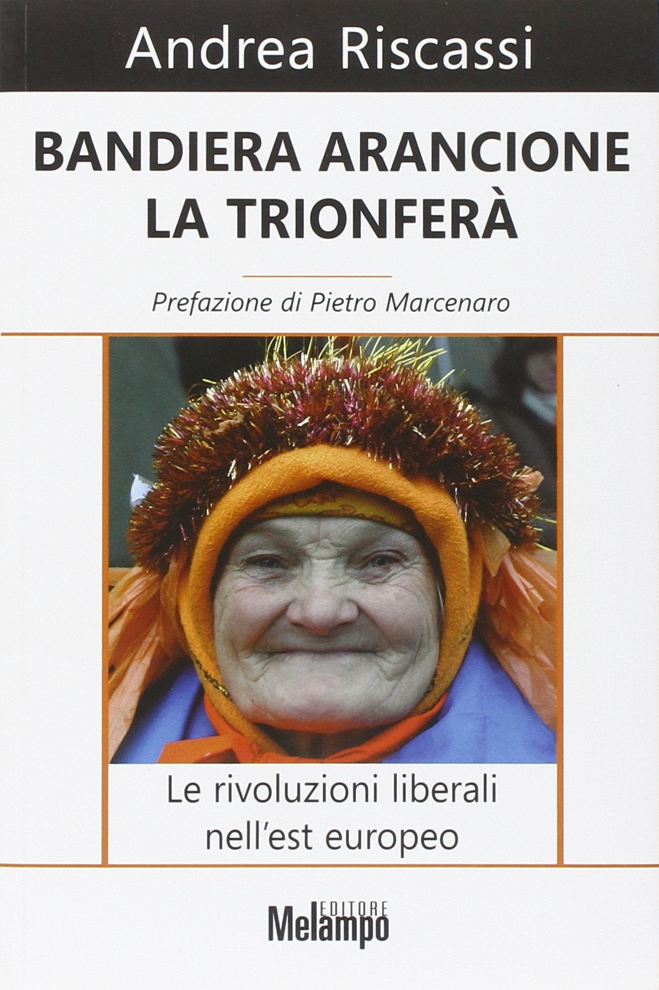 Bandiera arancione la trionferà. Le rivoluzioni liberali nell'est europeo Social Sciences