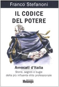 Il codice del potere. Avvocati d'Italia. Storie, segreti e bugie della più influente élite professionale book