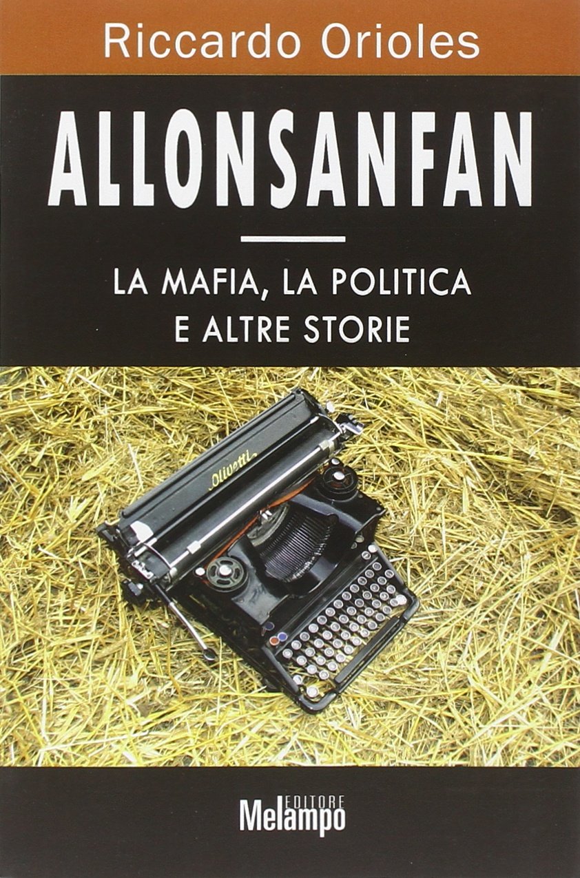 Allonsanfan. La mafia, la politica e altre storie Politics & History