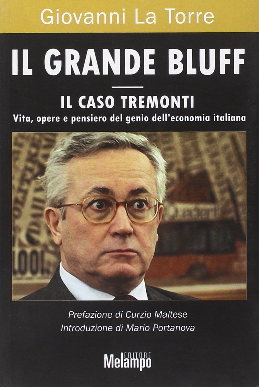 Il grande bluff. Il caso Tremonti. Vita, opere e pensiero del genio dell'economia italiana Business, Finance & Career