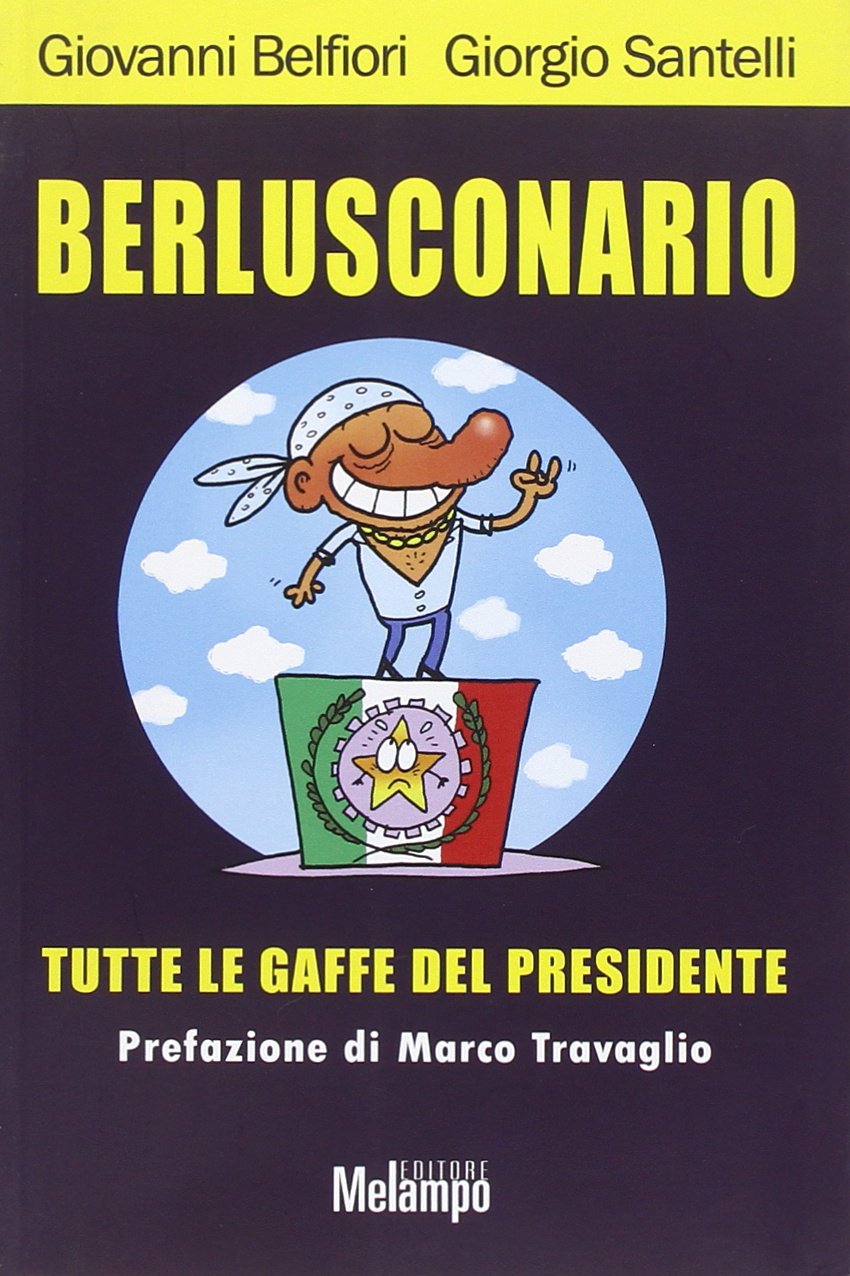 Berlusconario. Tutte le gaffe del presidente book