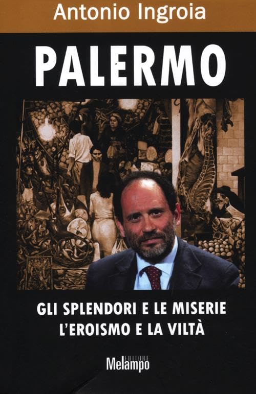 Palermo. Gli splendori e le miserie, l'eroismo e la viltà Books