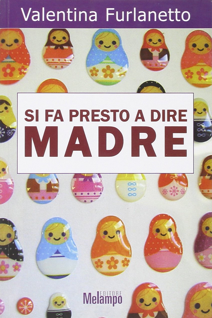 Si fa presto a dire madre. Voci oltre gli stereotipi sulla maternità Partnership & Love