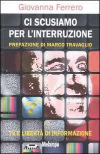 Ci scusiamo per l'interruzione. TV e libertà di informazione Media & Communication
