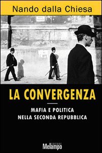 La convergenza. Mafia e politica nella Seconda Repubblica Social Sciences