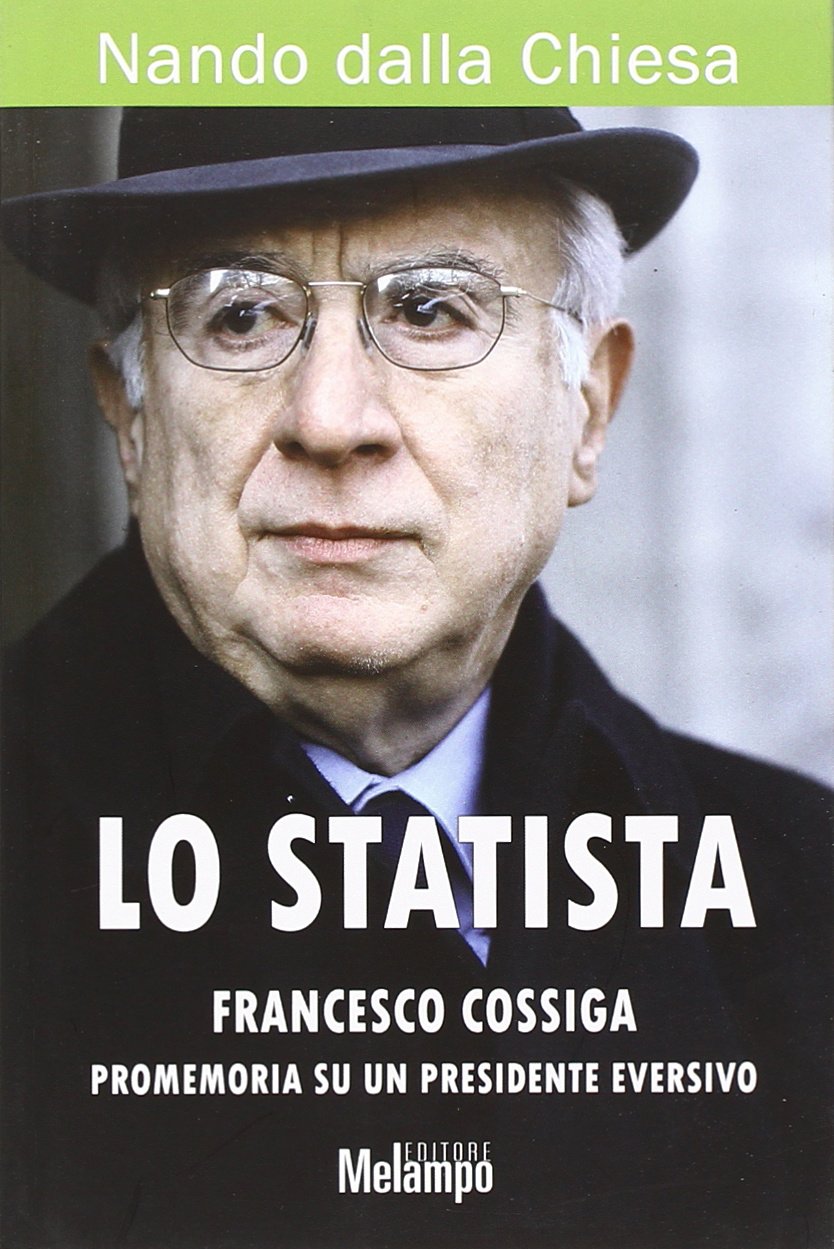 Lo statista Francesco Cossiga. Promemoria su un presidente eversivo book