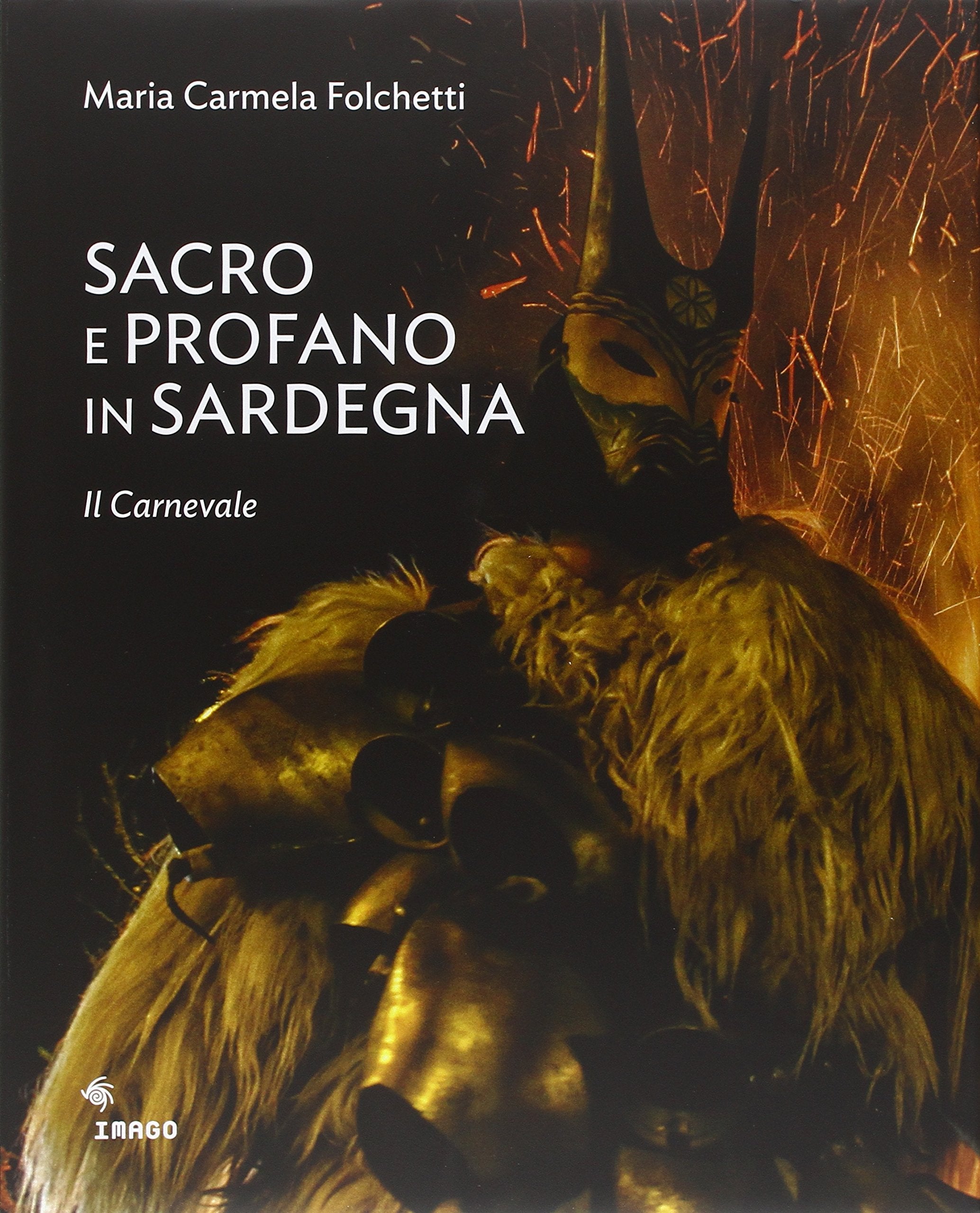 Sacro e profano in Sardegna. Il carnevale. La Settimana Santa. Ediz. illustrata Non-fiction books