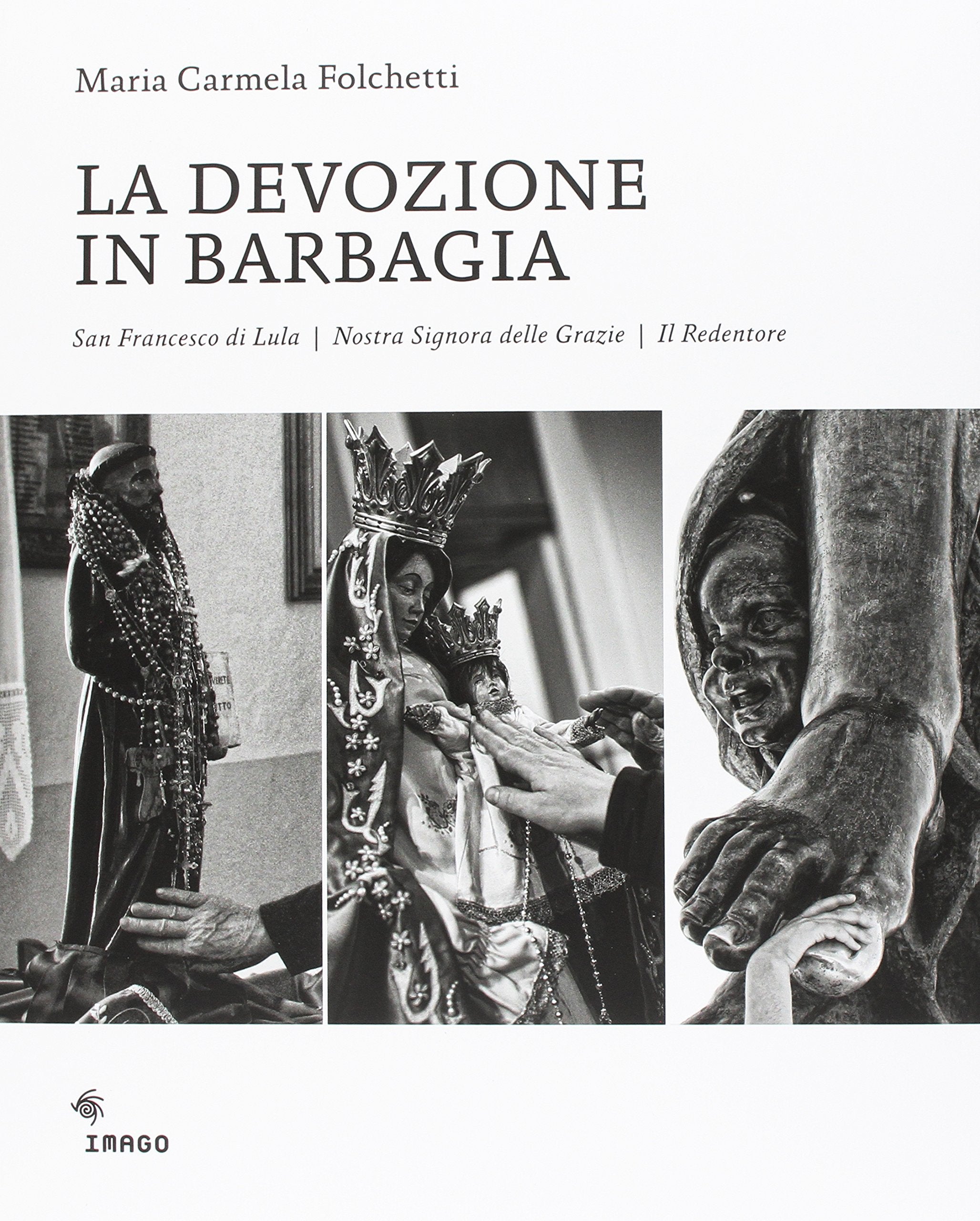 La devozione in Barbagia. San Francesco di Lula, Nostra Signora delle Grazie, il Redentore. Ediz. illustrata book