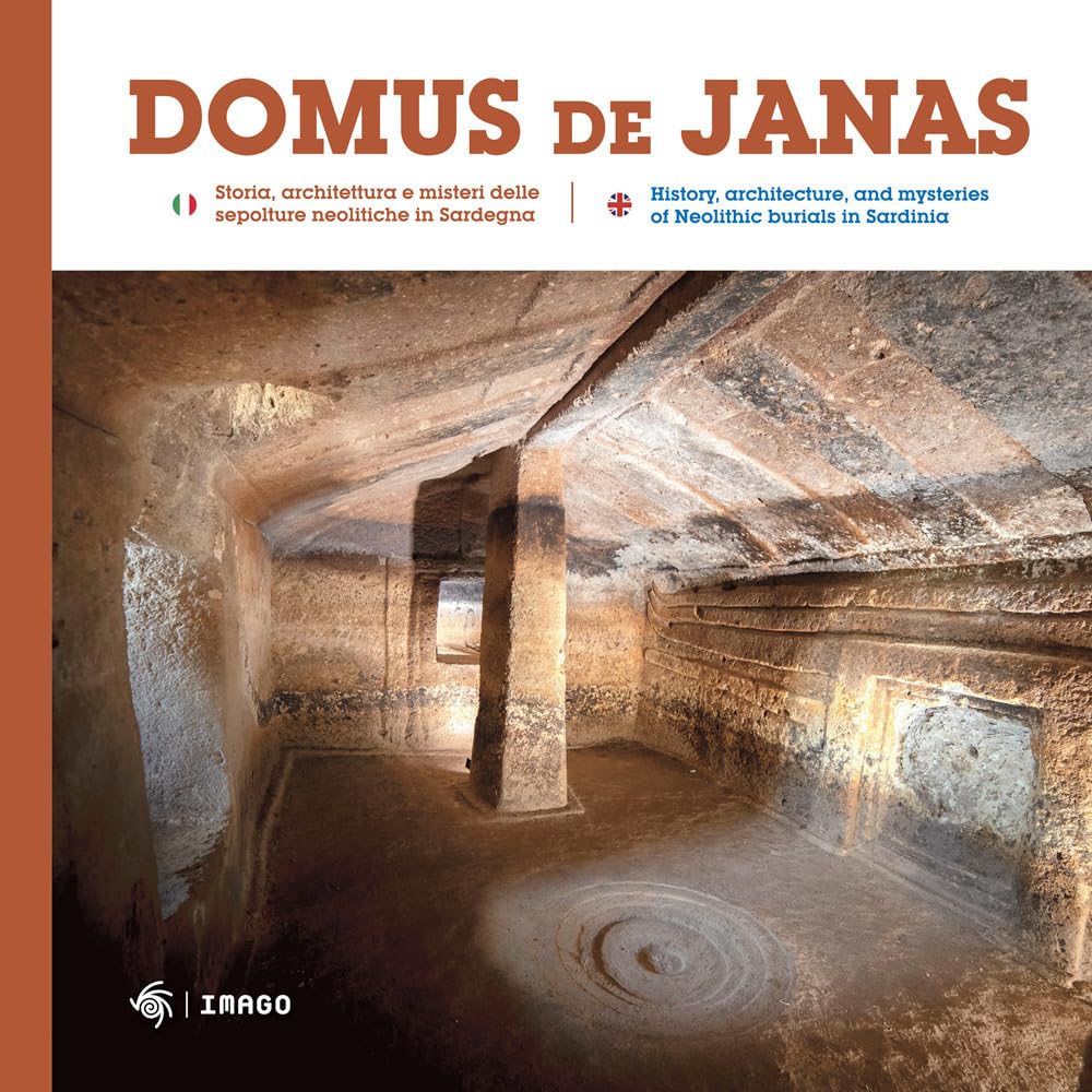 Domus de Janas. Storia, misteri e miti delle necropoli neolitiche in Sardegna-Domus de Janas. History, architecture, and mysteries of Neolithic burials in Sardinia. Ediz. illustrata book