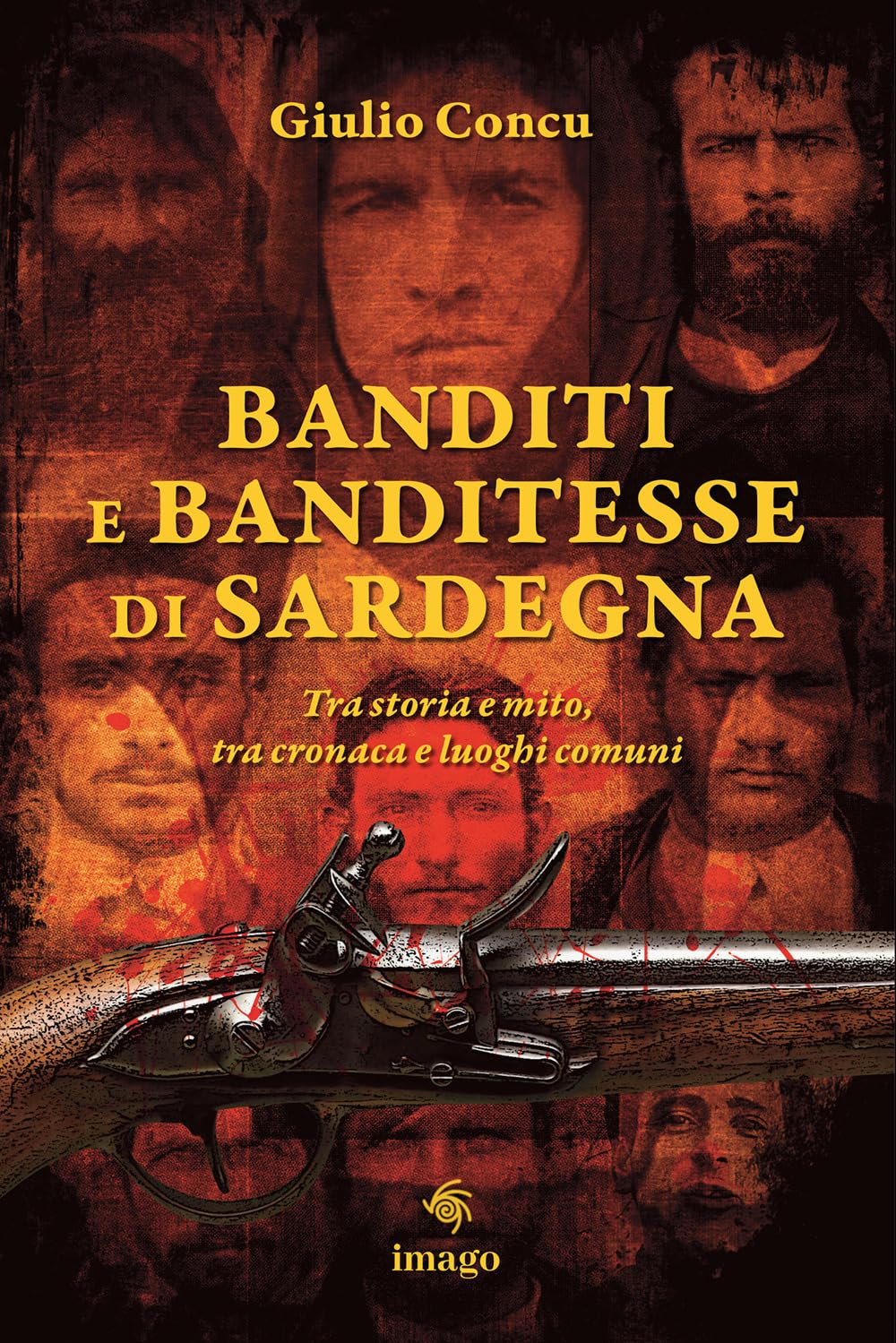 Banditi e banditesse di Sardegna. Tra storia e mito, tra cronaca e luoghi comuni book