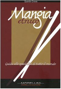 Mangia etnico. Guida alle specialità di tutto il mondo book
