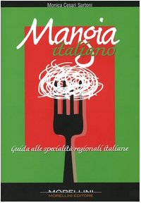 Mangia italiano. Guida alle specialità regionali italiane book