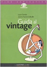 Guida al vintage. Ediz. illustrata book
