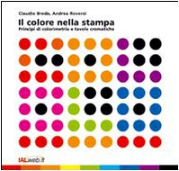 Il colore nella stampa. Principi di colorimetria e tavole cromatiche book