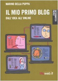 Il mio primo blog. Dall'idea all'online book