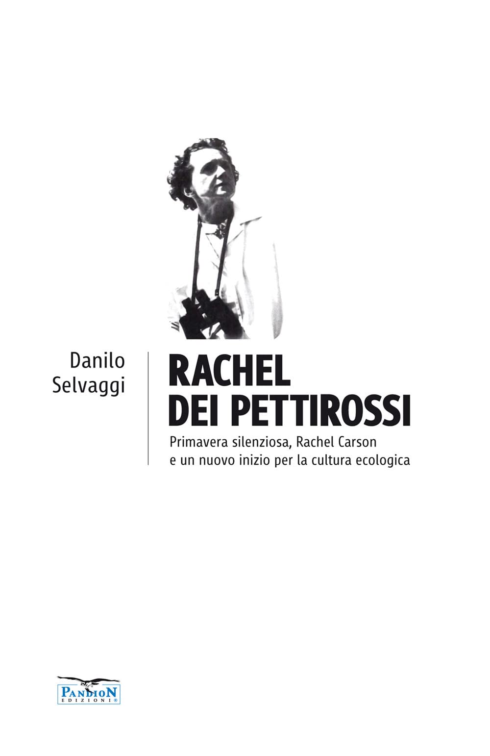 Rachel dei pettirossi. Primavera silenziosa, Rachel Carson e un nuovo inizio per la cultura ecologica book