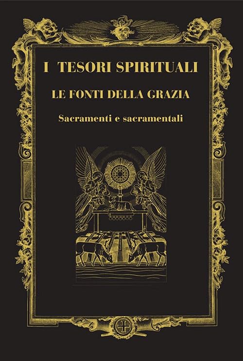 I tesori spirituali. Le fonti della grazia. Sacramenti e sacramentali book