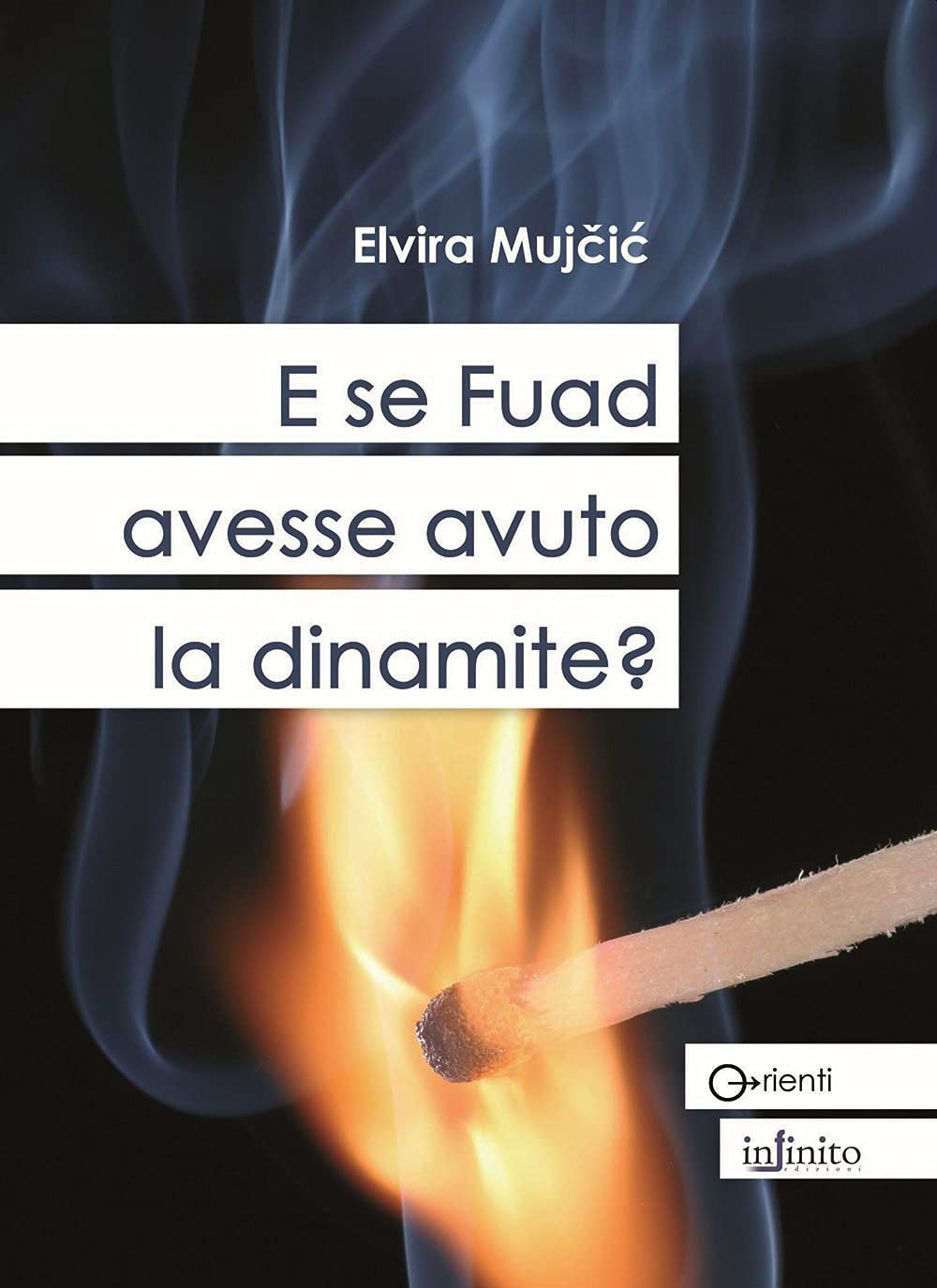 E se Fuad avesse avuto la dinamite? (Orienti) Biographies & Memoirs