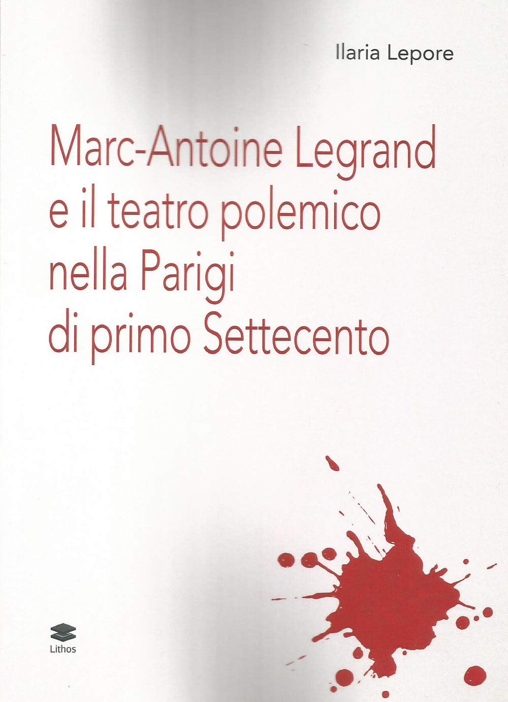 Marc-Antoine Legrand e il teatro polemico nella Parigi di primo Settecento book