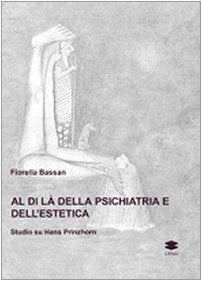 Al di là della psichiatria e dell'estetica. Studio su Hans Prinzhorn. Ediz. illustrata book