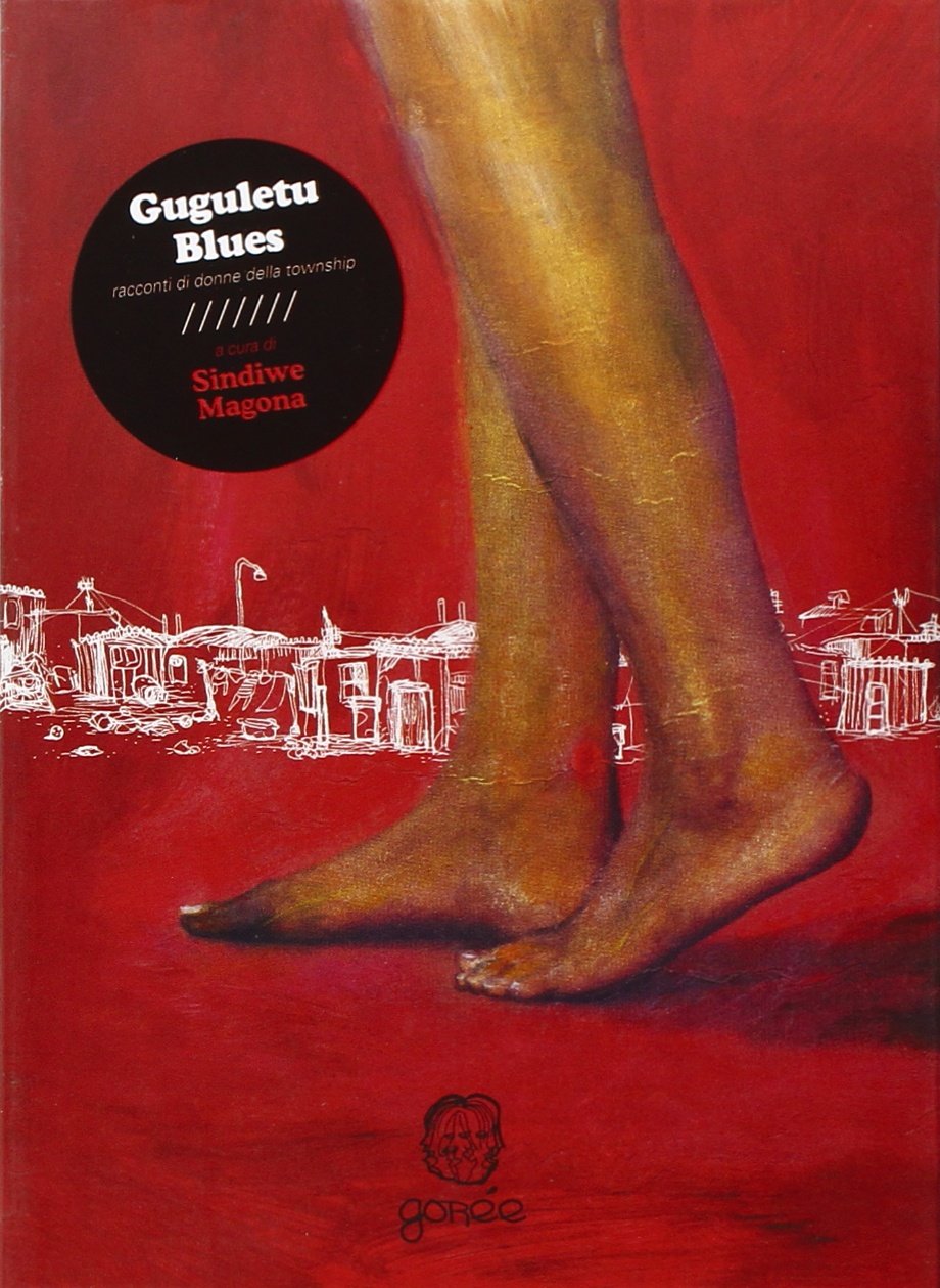 Guguletu Blues. Racconti di donne della township. Testo xhosa a fronte. Ediz. multilingue (Voci della terra) Essays & Short Stories