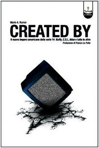 Created by. Il nuovo impero delle serie TV: Buffy, C.S.I., Alias e tutte le altre (Le virgole) Film, Art & Culture