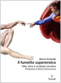 Il fumetto supereroico. Mito, etica e strategie narrative Contemporary literature