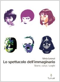 Lo spettacolo dell'immaginario. Storie, corpi, luoghi book