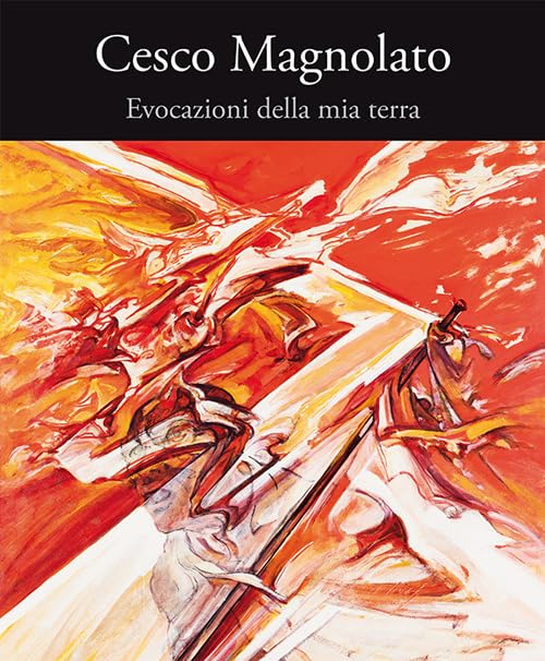 Cesco Magnolato. Evocazioni della mia terra Film, Art & Culture
