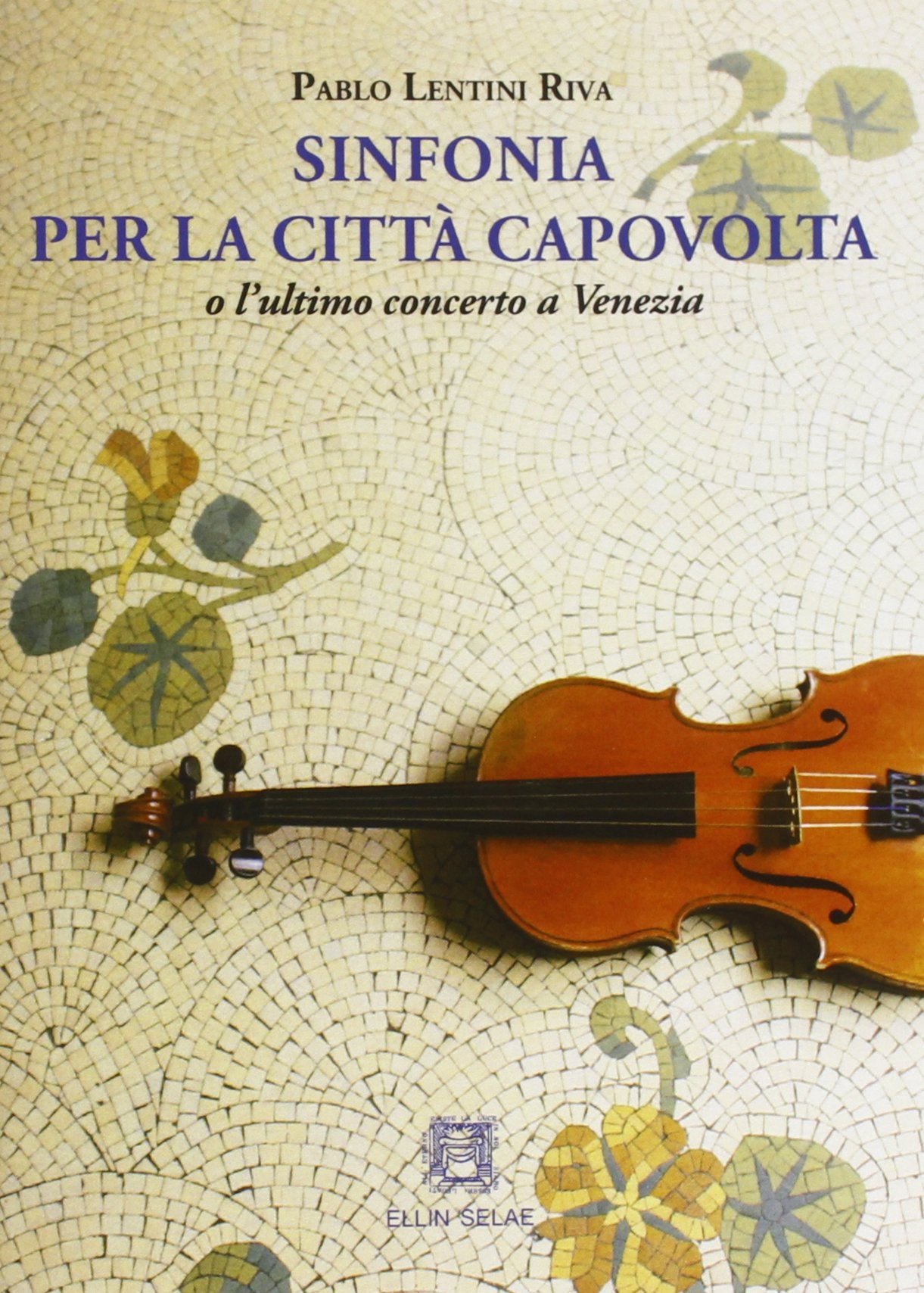 Sinfonia per la città capovolta o l'ultimo concerto a Venezia Contemporary literature