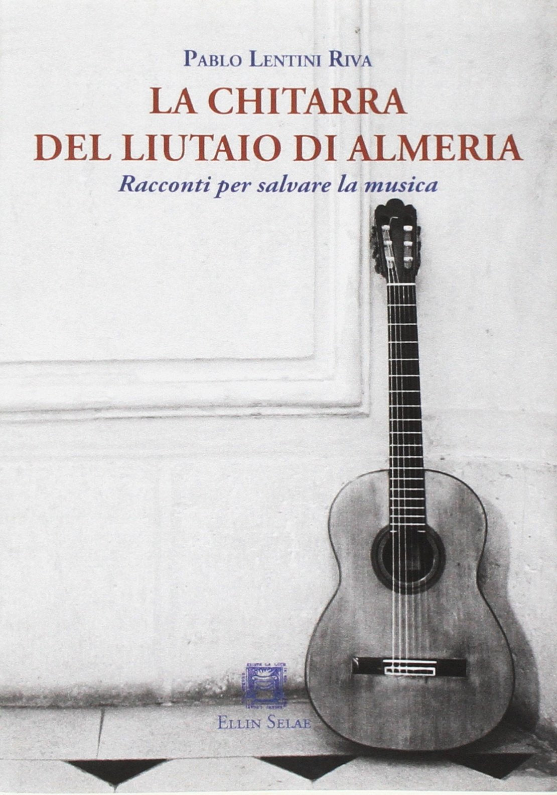 La chitarra del liutaio di Almeria. Racconti per salvare la musica book