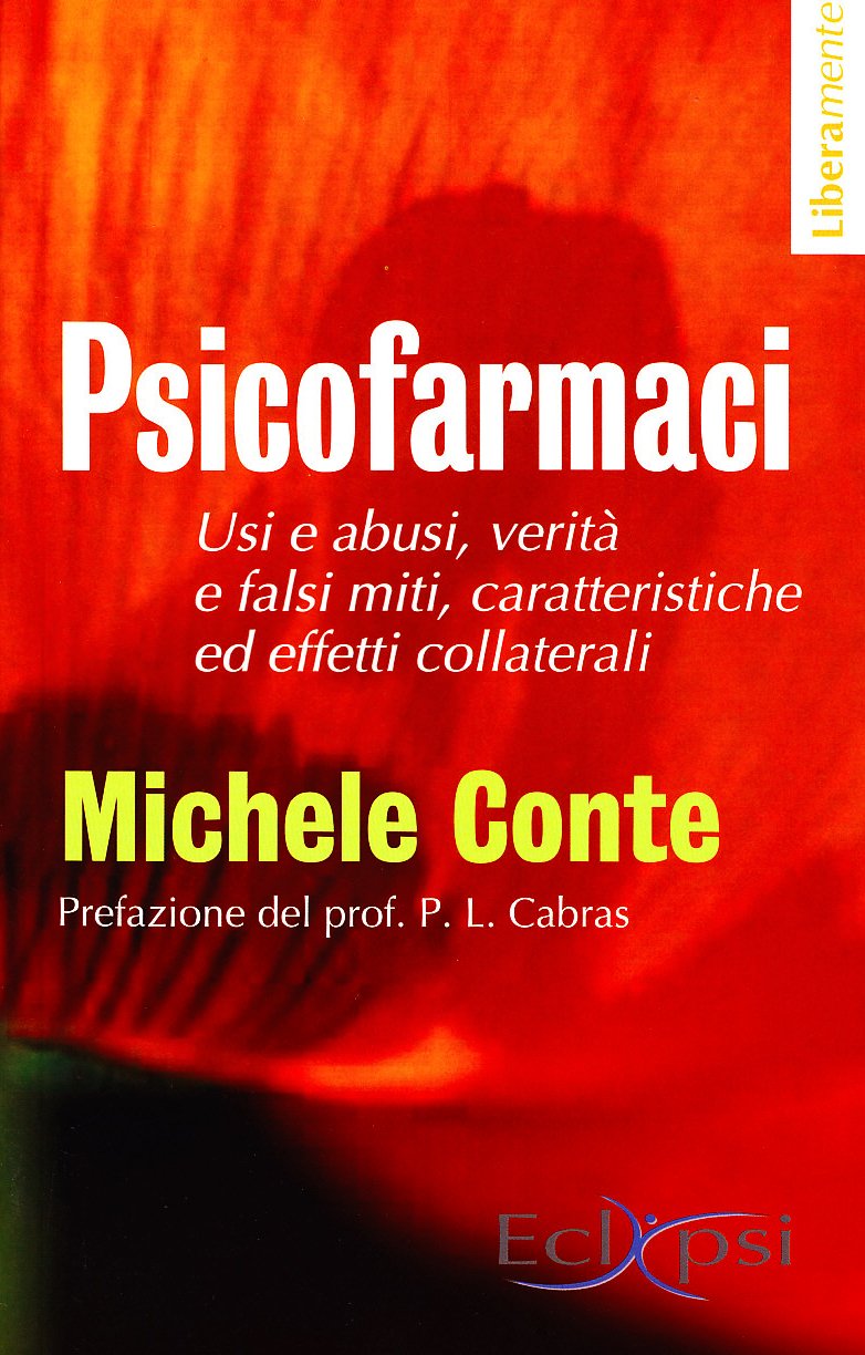Psicofarmaci. Usi e abusi, verità e falsi miti, caratteristiche ed effetti collaterali book