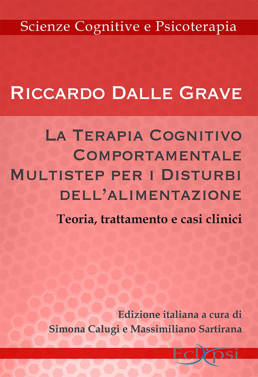 La terapia cognitivo-comportamentale multistep per i disturbi dell'alimentazione. Teoria, trattamento e casi clinici book
