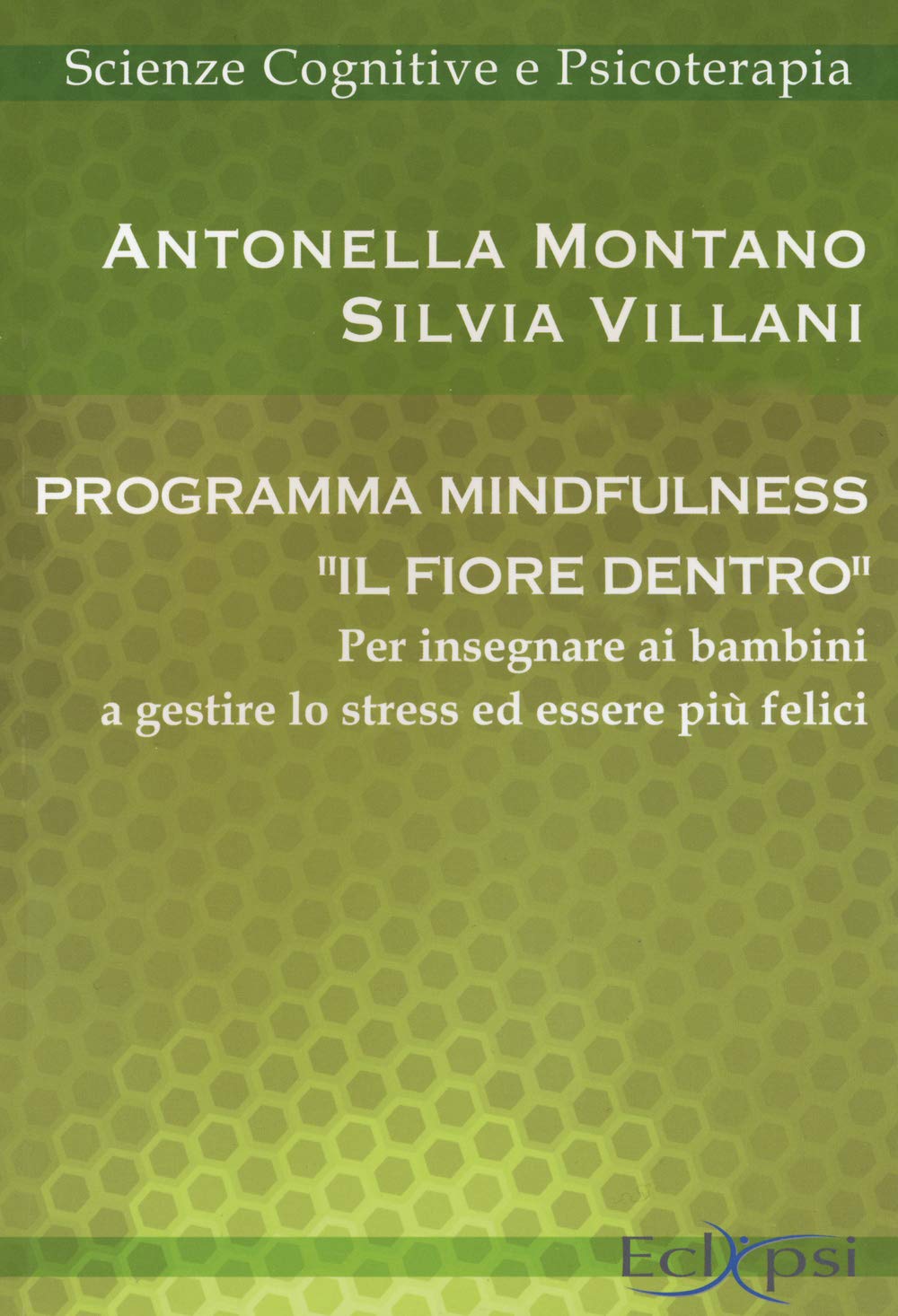 Programma mindfulness «il fiore dentro». Per insegnare ai bambini a gestire lo stress ed essere più felici book