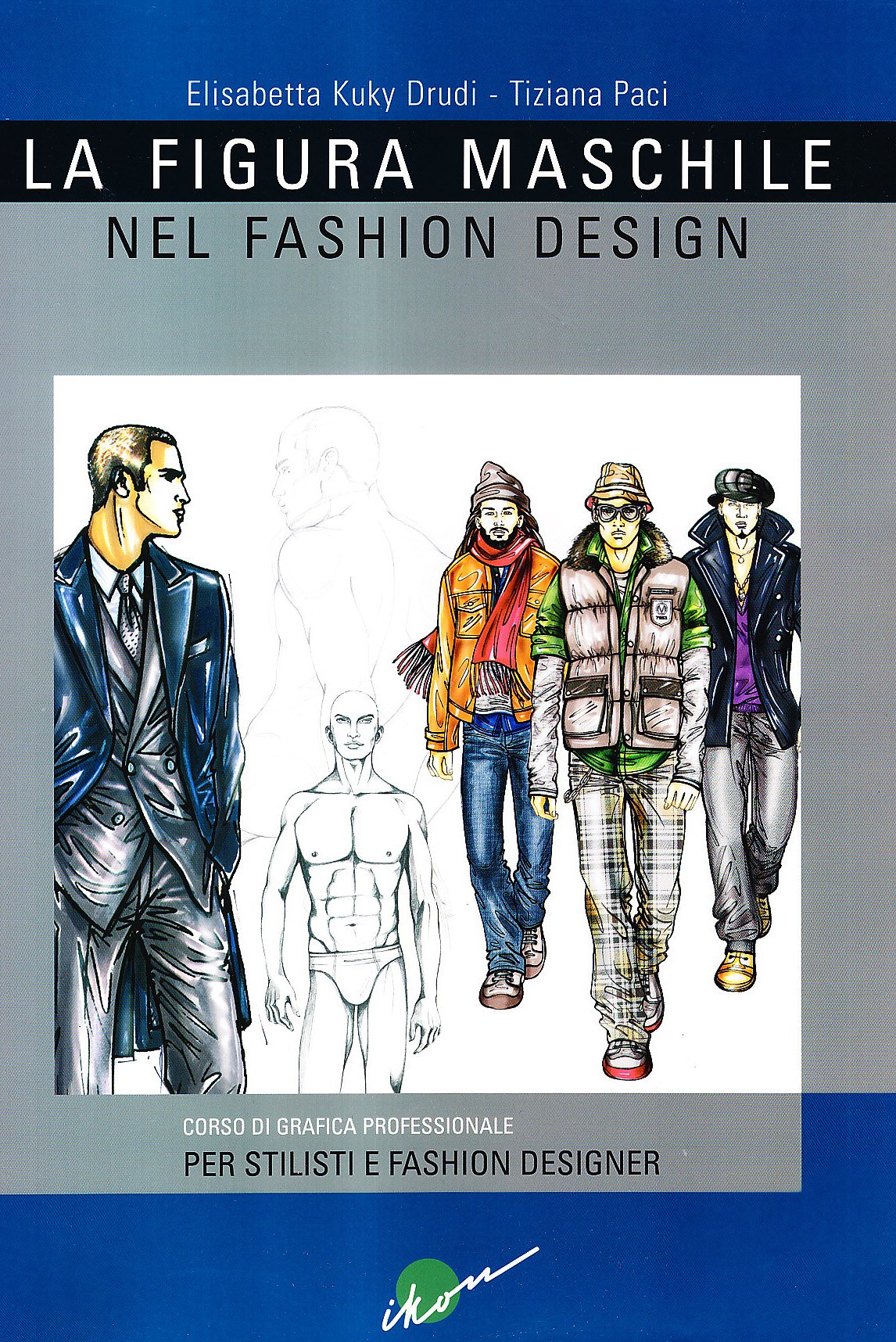 La figura maschile nel fashion design. Corso di grafica professionale per stilisti e fashion designer Film, Art & Culture
