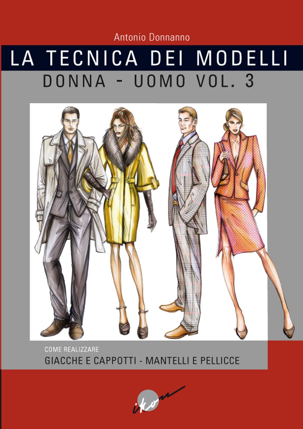 La tecnica dei modelli uomo-donna. Giacche e cappotti, mantelli e pellicceria (Vol. 3) book