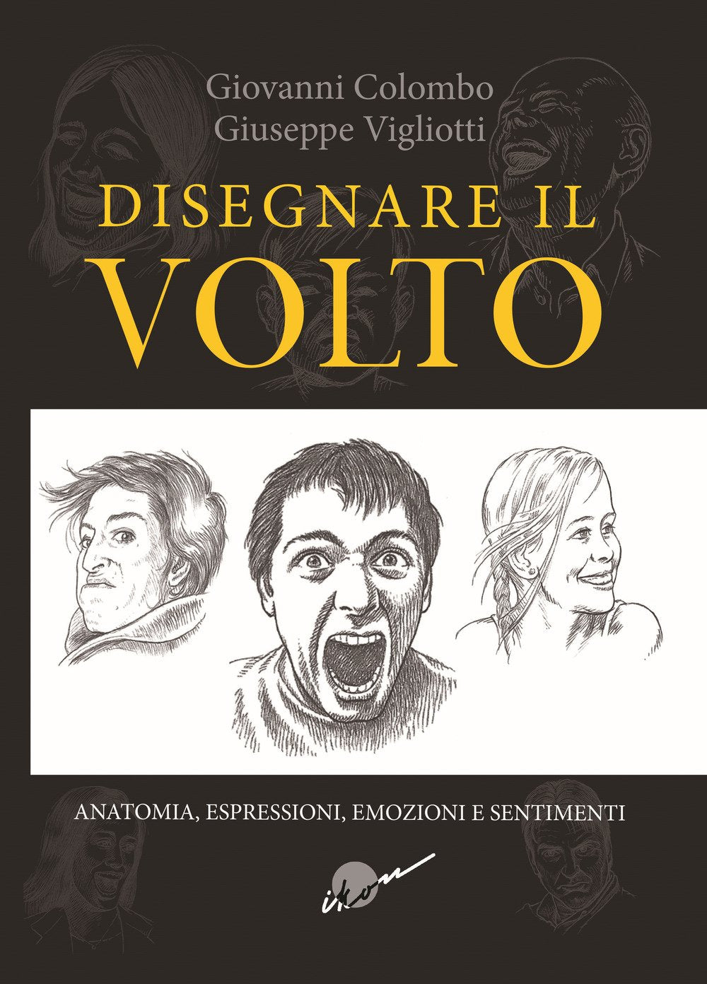 Disegnare il volto. Anatomia, espressioni, emozioni e sentimenti. Ediz. illustrata book