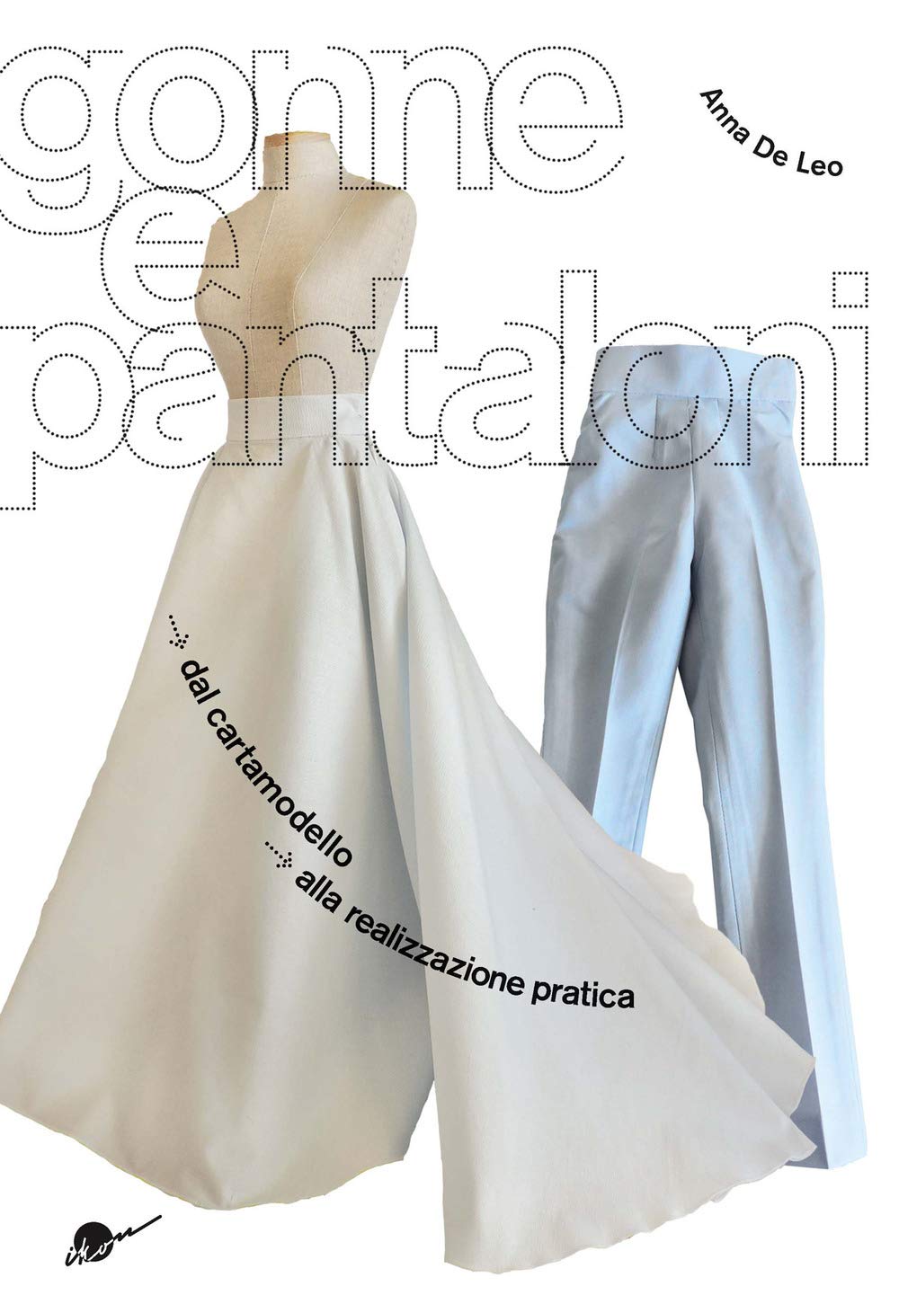 Gonne e pantaloni. Dal cartamodello alla realizzazione pratica book