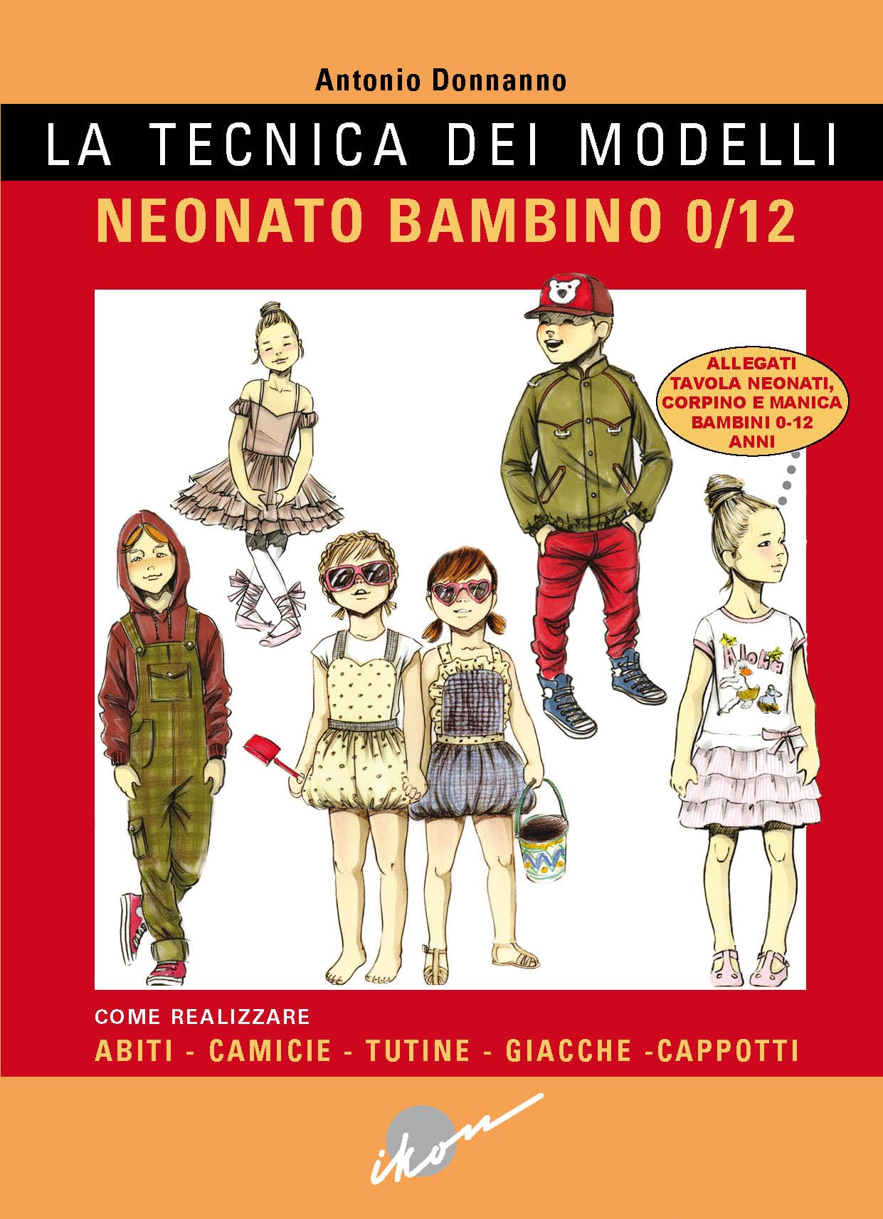 La tecnica dei modelli. Neonato/bambino 0-12. Come realizzare abiti, camicie, tutine, giacche, cappotti. Con cartamodello book