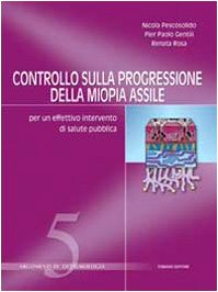 Controllo sulla progressione della miopia assile. Per un effettivo intervento di salute pubblica (Argomenti di oftalmologia) Medicine