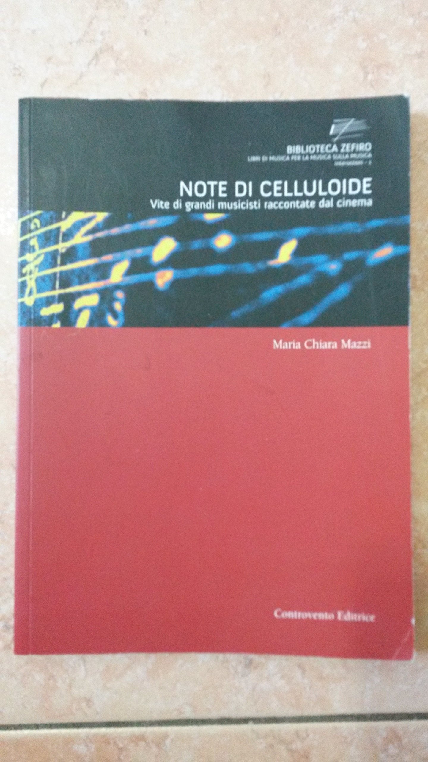 Note Di Celluloide. Vite Di Grandi Musicisti Raccontate Dal Cinema book