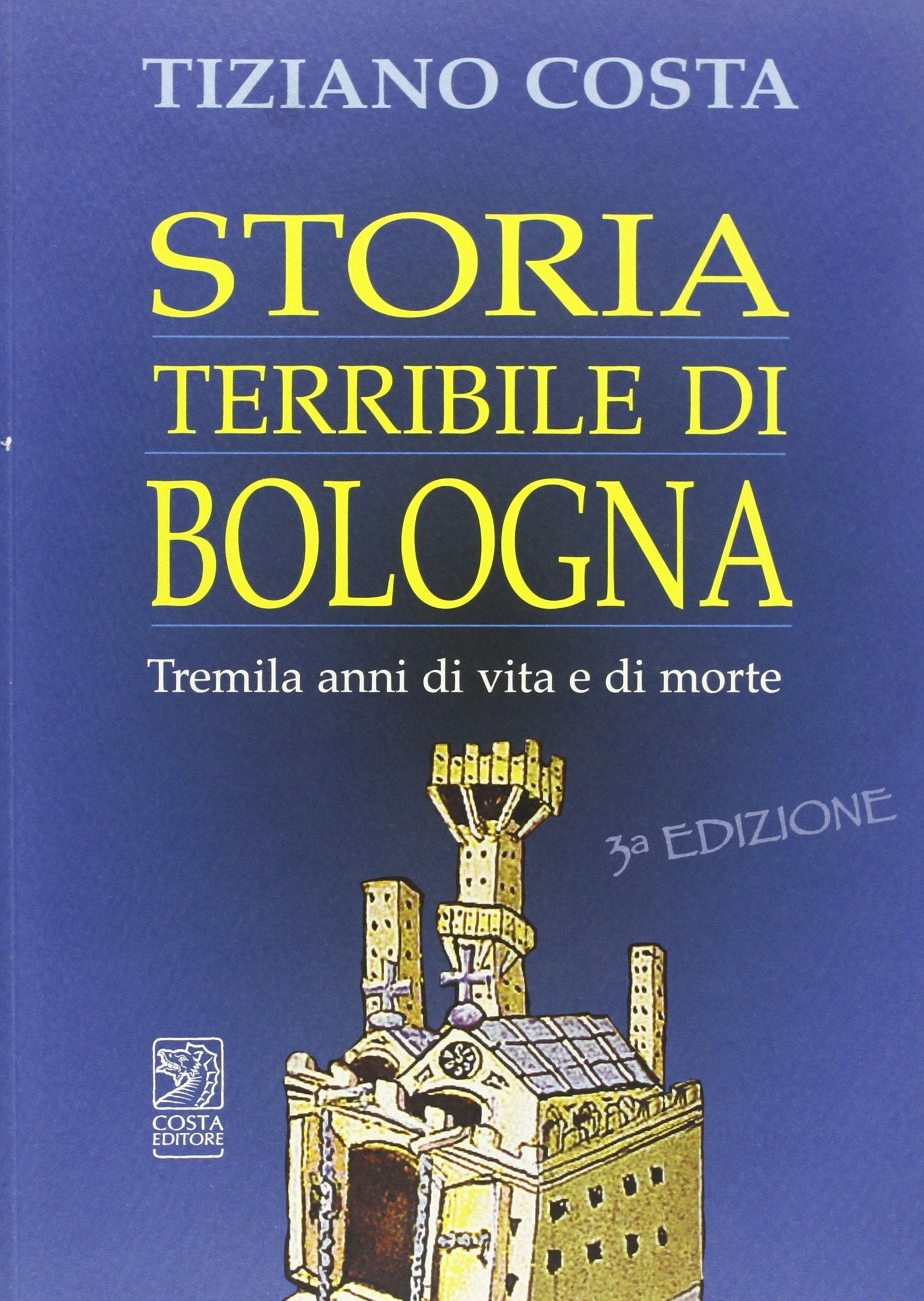 Storia terribile di Bologna. Tremila anni di vita e di morte Leisure, Home & Garden