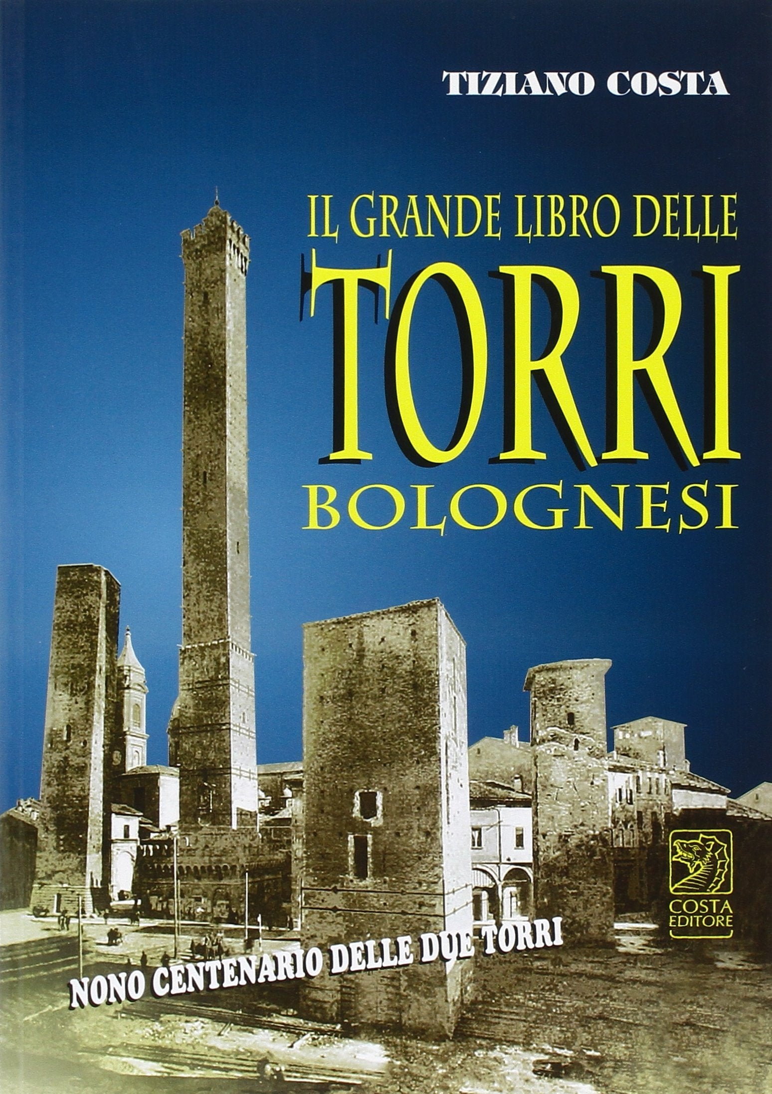 Il grande libro delle torri bolognesi. Ediz. illustrata book